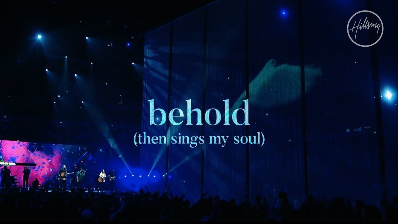 Behold (Then Sings My Soul) -- Hillsong Worship